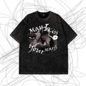 May I Kiss Your Scars? - Acidwash Tee